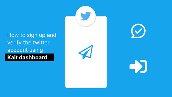 How to sign up and verify the twitter account using Kait dashboard